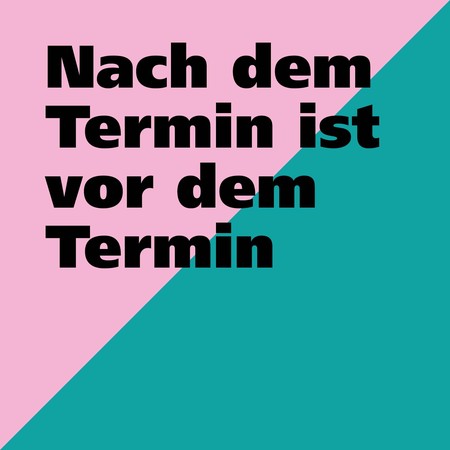 Nach dem Termin ist vor dem Termin
